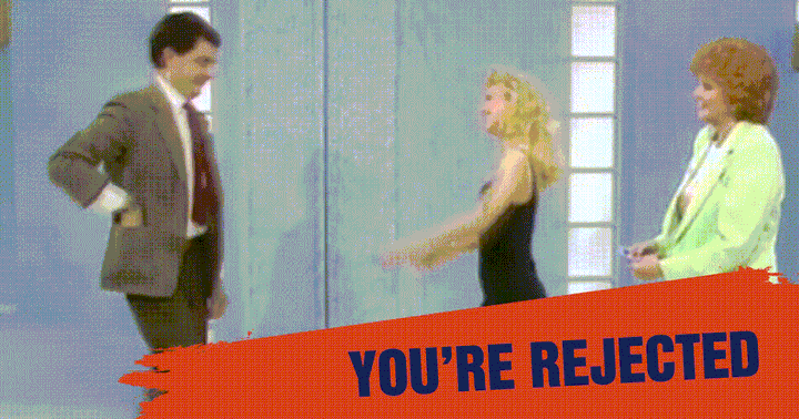 You’re rejected
